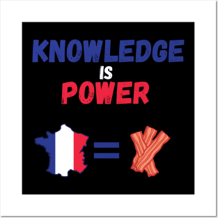 Knowledge Is Power France Is Bacon Posters and Art